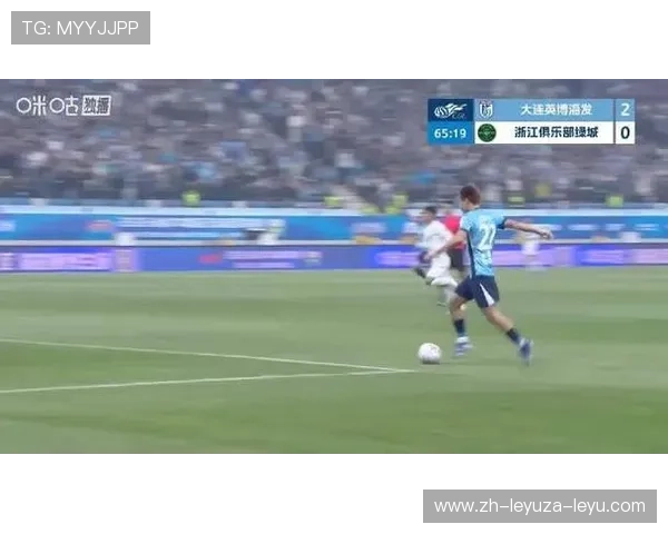 中超焦点战阿奇姆彭毛伟杰破门主导比赛大连英博3-0轻取浙江队